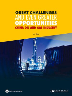 cover image of Great Challenges and Even Greater Opportunities -China Oil and Gas Industry